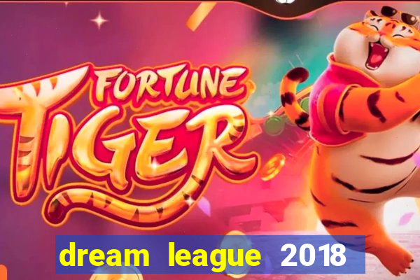 dream league 2018 dinheiro infinito